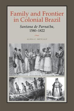 Family and Frontier in Colonial Brazil - Metcalf, Alida C.