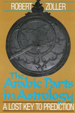 The Arabic Parts in Astrology - Zoller, Robert