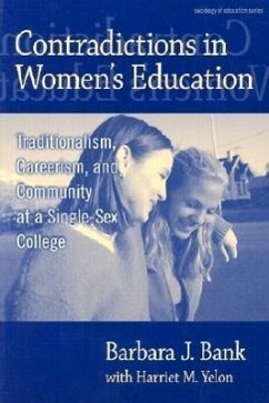 Contradictions in Women's Education: Traditionalism, Careerism, and Community at a Single-Sex College - Bank, Barbara J.