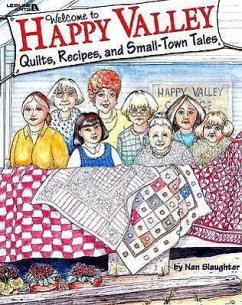 Welcome to Happy Valley: Quilts, Recipes, and Small-Town Tales - Slaughter, Nan