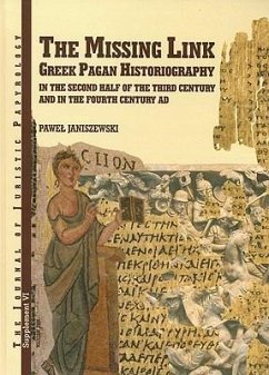 The Missing Link: Greek Pagan Historiography in the Second Half of the Third Century and in the Fourth Century - Janiszewski, Pawel