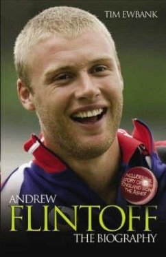 Andrew Flintoff: The Biography - Ewbank, Tim