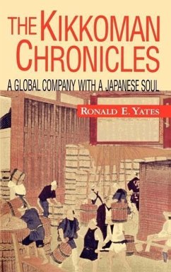 The Kikkoman Chronicles: A Global Company with a Japanese Soul - Yates, Ronald E.