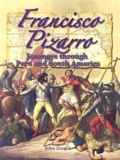 Francisco Pizarro: Journeys Through Peru and South America - Zronik, John Paul