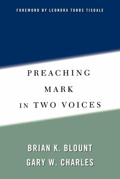 Preaching Mark in Two Voices - Blount, Brian K.; Charles, Gary W.