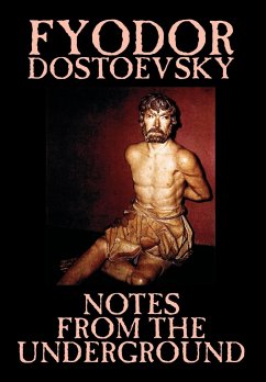 Notes from the Underground by Fyodor Mikhailovich Dostoevsky, Fiction, Classics, Literary - Dostoevsky, Fyodor Mikhailovich