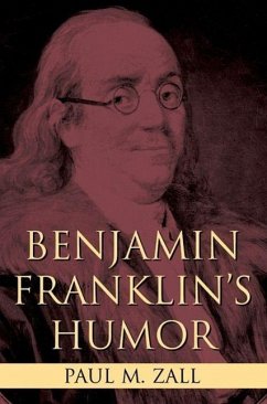 Benjamin Franklin's Humor - Zall, Paul M
