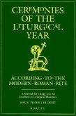 Ceremonies of the Liturgical Year: According to the Modern Roman Rite