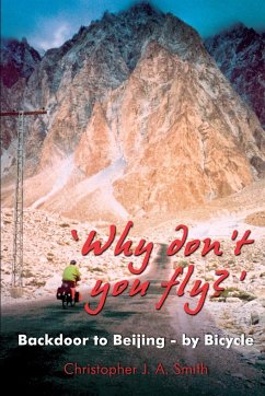 'Why Don't You Fly?' Back Door to Beijing - by Bicycle - Smith, Christopher J. A.
