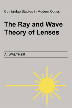 The Ray and Wave Theory of Lenses - Walther, A. (Worcester Polytechnic Institute, Massachusetts)