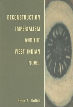 Deconstruction, Imperialism and the West Indian Novel - Griffith, Glyne A