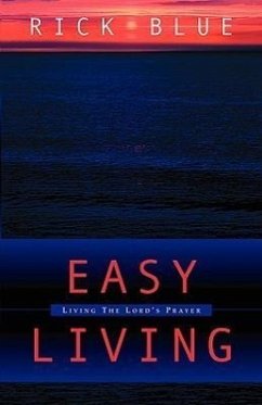 Easy Living: Living the Lord's Prayer - Blue, Rick
