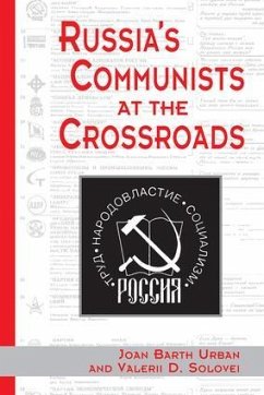 Russia's Communists At The Crossroads - Urban, Joan; Solovei, Valerii