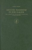 Ascetic Hasidism in Jerusalem: The Guardian-Of-The-Faithful Community of Mea Shearim