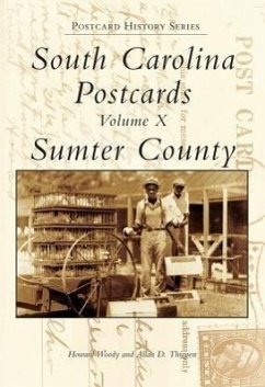 South Carolina Postcards:: Volume X, Sumter County - Woody, Howard; Thigpen, Allan D.