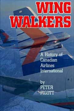 Wingwalkers: The Story of Canadian Airlines International - Pigott, Peter