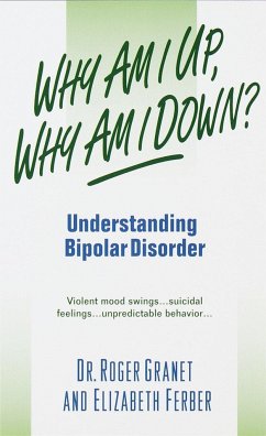 Why Am I Up, Why Am I Down?: Understanding Bipolar Disorder - Granet, Roger