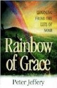 Rainbow of Grace - Jeffery, Peter