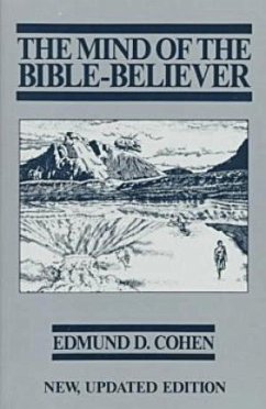 The Mind of the Bible-Believer - Cohen, Edmund D