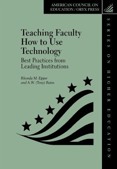 Teaching Faculty How to Use Technology - Epper, Rhonda M.; Bates, Tony