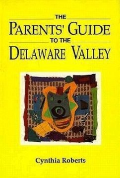 The Parents' Guide to the Delaware Valley - Roberts, Cynthia