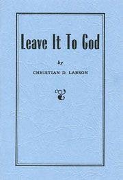 Leave It to God - Larson, Christian D