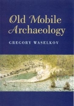 Old Mobile Archaeology - Waselkov, Gregory A.