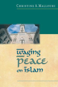 Waging Peace on Islam - Mallouhi, Christine A.