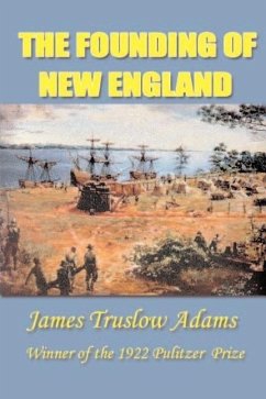 The Founding of New England - Adams, James Truslow
