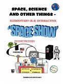 Space, Science & Other Things - Elementary (K-8) Interactive Space Show