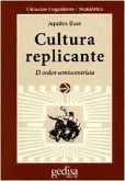 Cultura replicante : el orden semiocentrista