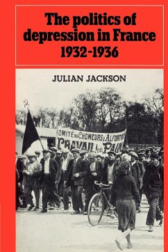 The Politics of Depression in France 1932 1936 - Jackson, Julian