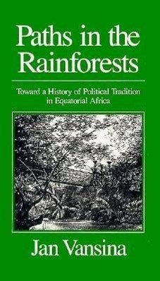 Paths in the Rainforests - Vansina, Jan M