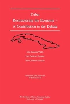 Cuba: Restructuring the Economy - A Contribution to the Debate - Valdes, Julio Carranza; Urdaneta, Luis Gutierrez; Monreal, Pedro