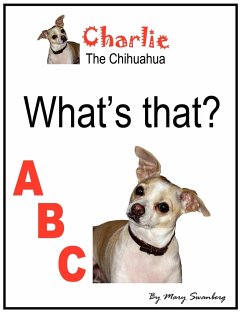 Charlie the Chihuahua What's That? ABC - Swanberg, Mary