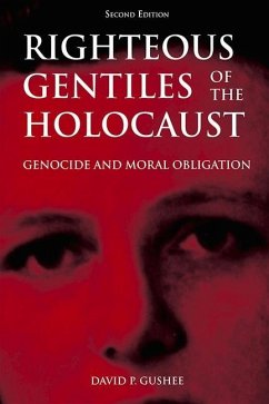 Righteous Gentiles of the Holocaust: Genocide and Moral Obligation - Gushee, David P.