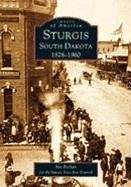 Sturgis, South Dakota 1878-1960 - Pechan, Bev; The Sturgis Area Arts Council