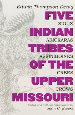 Five Indian Tribes of the Upper Missouri, Volume 59: Sioux, Arickaras, Assiniboines, Crees, Crows - Denig, Edwin T.