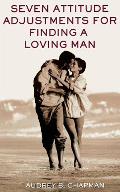 Seven Attitude Adjustments for Finding a Loving Man - Chapman, Audrey B.