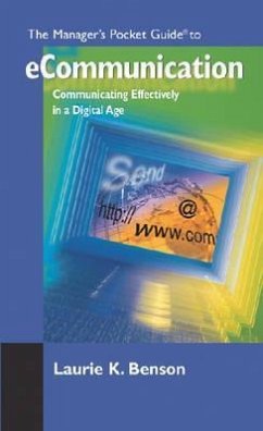 The Manager's Pocket Guide to eCommunication: Communicating Effectively in a Digital Age - Benson, Laurie K.