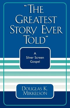 The Greatest Story Ever Told - Mikkelson, Douglas K.