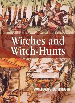 Witches and Witch-Hunts - Behringer, Wolfgang (University of York)