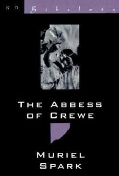 The Abbess of Crewe: A Modern Morality Tale - Spark, Muriel