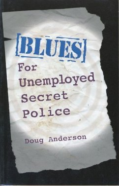Blues for Unemployed Secret Police - Anderson, Doug