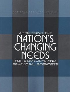 Addressing the Nation's Changing Needs for Biomedical and Behavioral Scientists - National Research Council; Office of Scientific and Engineering Personnel; Education and Career Studies Unit; Committee on National Needs for Biomedical and Behavioral Scientists