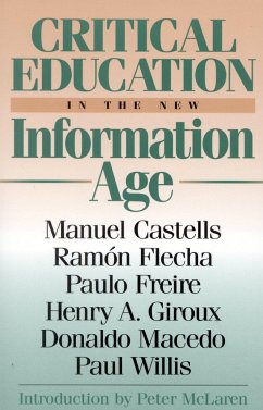 Critical Education in the New Information Age - Castells, Manuel; Flecha, Ramón; Freire, Paulo; Giroux, Henry A; Macedo, Donaldo