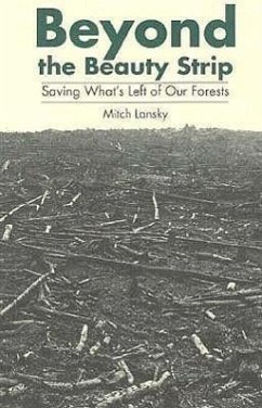 Beyond the Beauty Strip: Saving What's Left of Our Forests - Lansky, Mitch