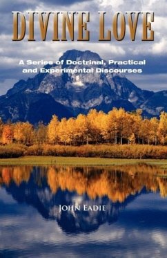 Divine Love: A Series of Discourses - Eadie, John