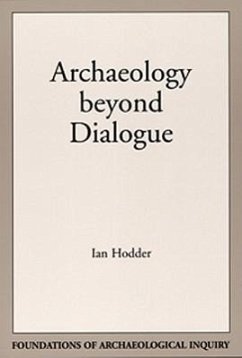 Archaeology Beyond Dialogue - Hodder, Ian