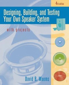 Designing, Building, and Testing Your Own Speaker System with Projects - Weems, David B